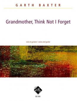 Grandmother, Think Not I Forget 