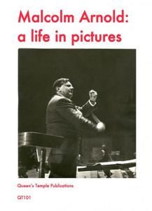 Malcolm Arnold: A Life In Pictures 