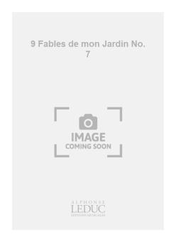 9 Fables de Mon Jardin No. 7 