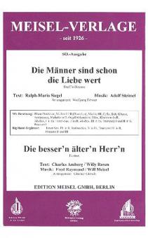 Die Männer sind schon die Liebe wert/Die besser'n älter'n Herr'n 