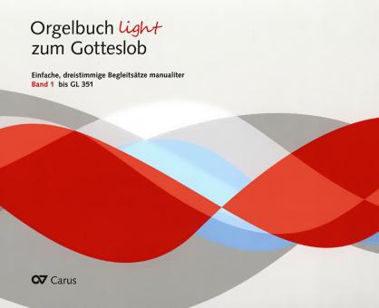 Orgelbuch 'light' zum Gotteslob - Orgelband 1 (bis GL 351) 