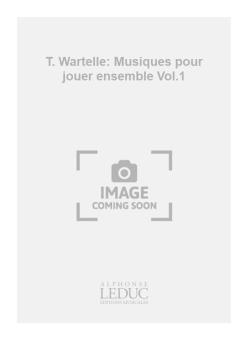 T. Wartelle: Musiques pour jouer ensemble Vol.1 (Clarinet Ensemble) 