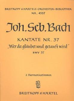 Kantate Nr. 37 "Wer da gläubet und getauft wird - He that believeth and baptized is" (Himmelfahrt) für Soli (SATB), gemischter Chor (SATB), Orchester und B.c. 
