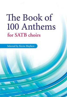 The Book Of 100 Anthems For SATB Choirs 
