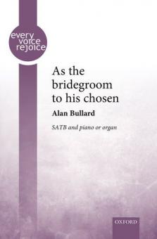 As the bridegroom to his chosen 