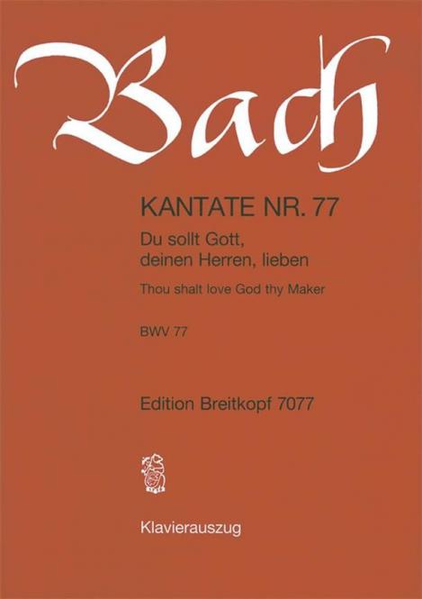 Thou Shalt Love God Thy Maker BWV 77 