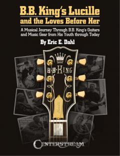 B.B. King's Lucille and the Loves Before Her von Eric E. Dahl 