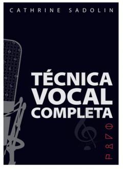 Técnica Vocal Completa von Cathrine Sadolin 