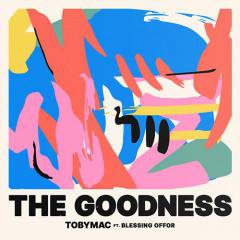 The Goodness (feat. Blessing Offor) von Tobymac (Download) 