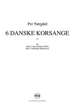 6 Danish Chorus Songs (Per Norgard) 